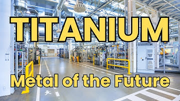 Titanium: How It’s Made and Why It’s the Metal of the Future | Simple Things Surprising Histories