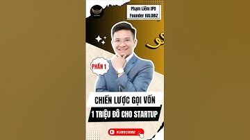 Phần 1: Chiến lược gọi vốn 1 triệu đô cho startup! |Phạm Liêm IPO | halobiz.vn