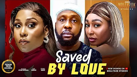 SAVED BY LOVE (RAY EMODI EKAMA ETIM INYANG PEARL WATS) - Nigerian Movies 2025 Latest Full Movies