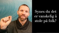 Vanskelig å stole på folk + hvordan bygge tillit