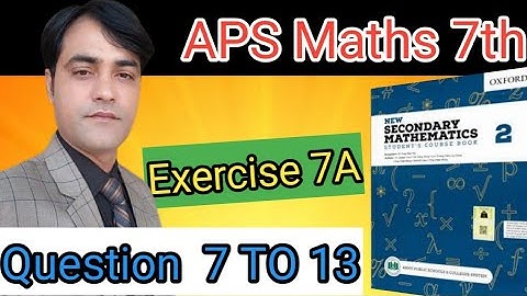 Exercise 7A Question NO 7 to 13 || APS Maths 7th || New Secondary Mathematics Book 2.
