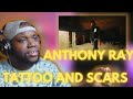 ANTHONY RAY - TATTOOS AND SCARS | Reaction