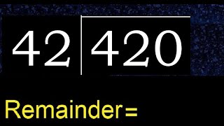 Divide 420 by 42 , remainder  . Division with 2 Digit Divisors . How to do