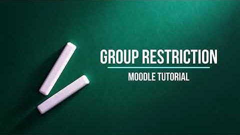 How to make a Group Restriction on an Activity in Moodle