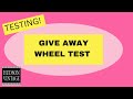 Give Away Wheel Test