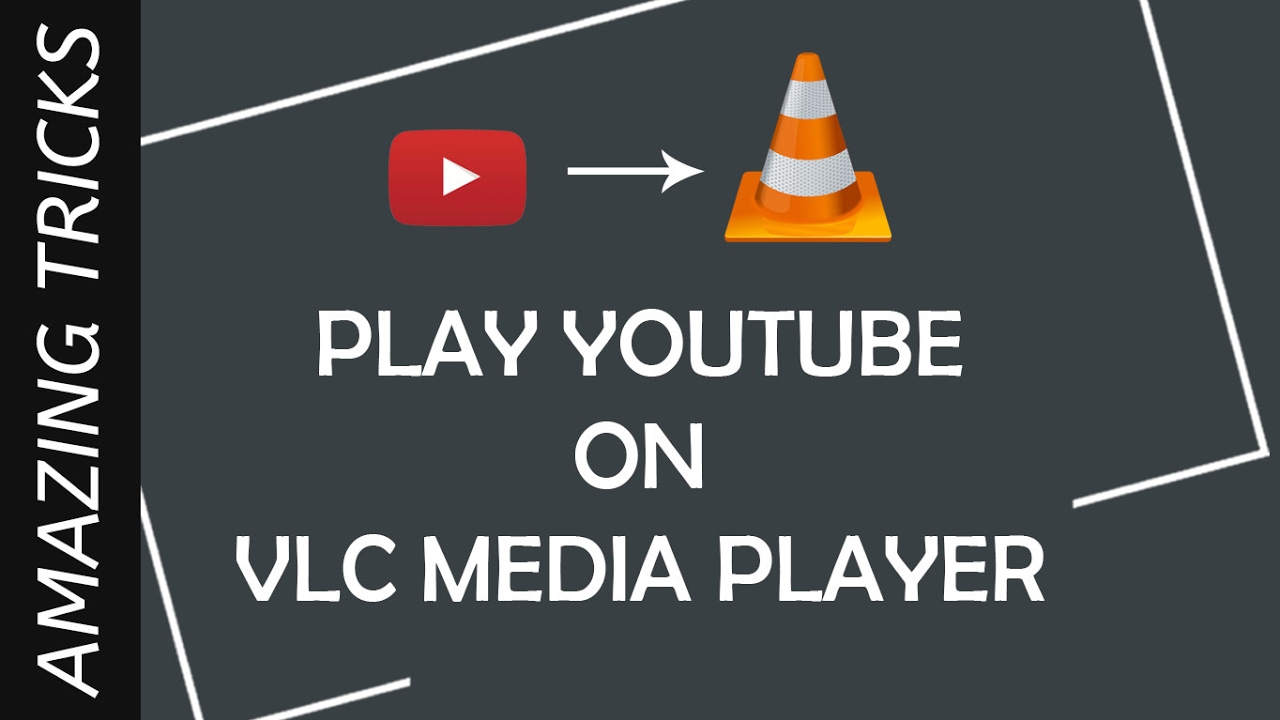 Play YouTube on VLC Amazing Tricks YouTube