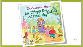 The Berenstain Bears:  All Things Bright And Beautiful by Jan & Mike Berenstain