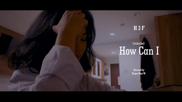H 3 F - How Can I (Unofficial Music Video)