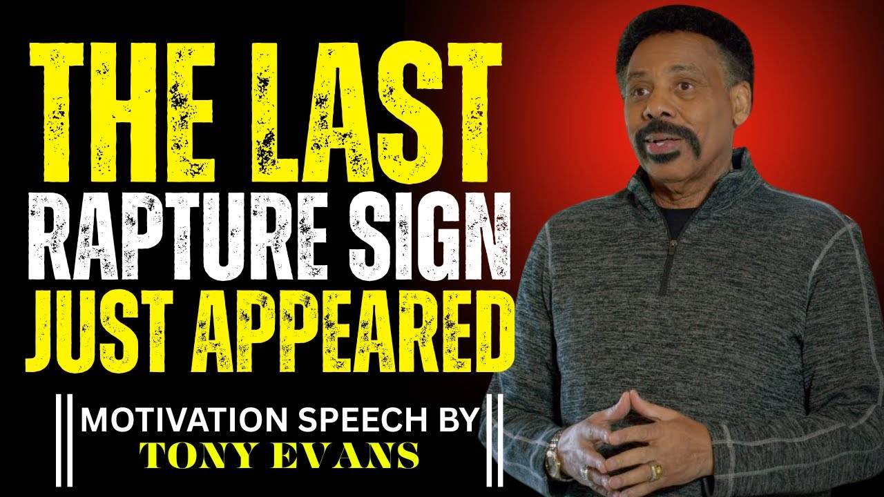 THE LAST RAPTURE SIGN JUST APPEARED | TONY EVANS MOTIVATION SPEECH ...