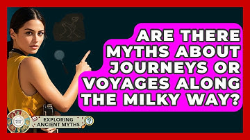 Are There Myths About Journeys Or Voyages Along The Milky Way? - Exploring Ancient Myths