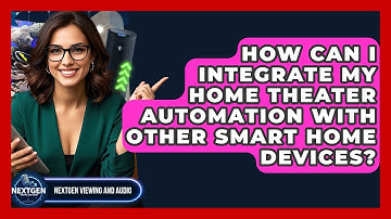 How Can I Integrate My Home Theater Automation With Other Smart Home Devices?
