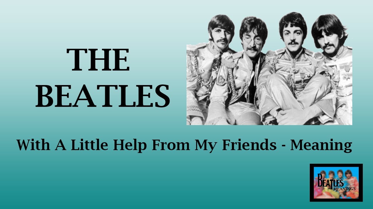 With A Little Help From My Friends - The Beatles (Meaning) - YouTube