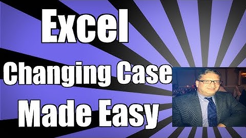 Changing Case In Excel: Lower, Upper, Proper Excel 2010, Excel 2013, Excel 2007, Excel 2016