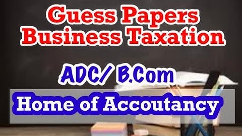 Guess  Paper || Business taxation || ADC/B.Com || Exam year 2022 ||
