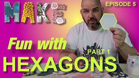 FUN WITH HEXAGONS! part 1