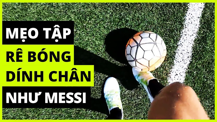 👣 MẸO TẬP RÊ BÓNG DÍNH CHÂN NHƯ MESSI (VIETSUB)