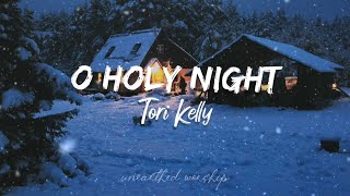 O Holy Night - Tori Kelly (Lyrics)