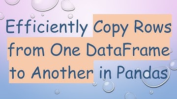 Efficiently Copy Rows from One DataFrame to Another in Pandas