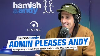 Admin Pleases Andy | Hamish & Andy