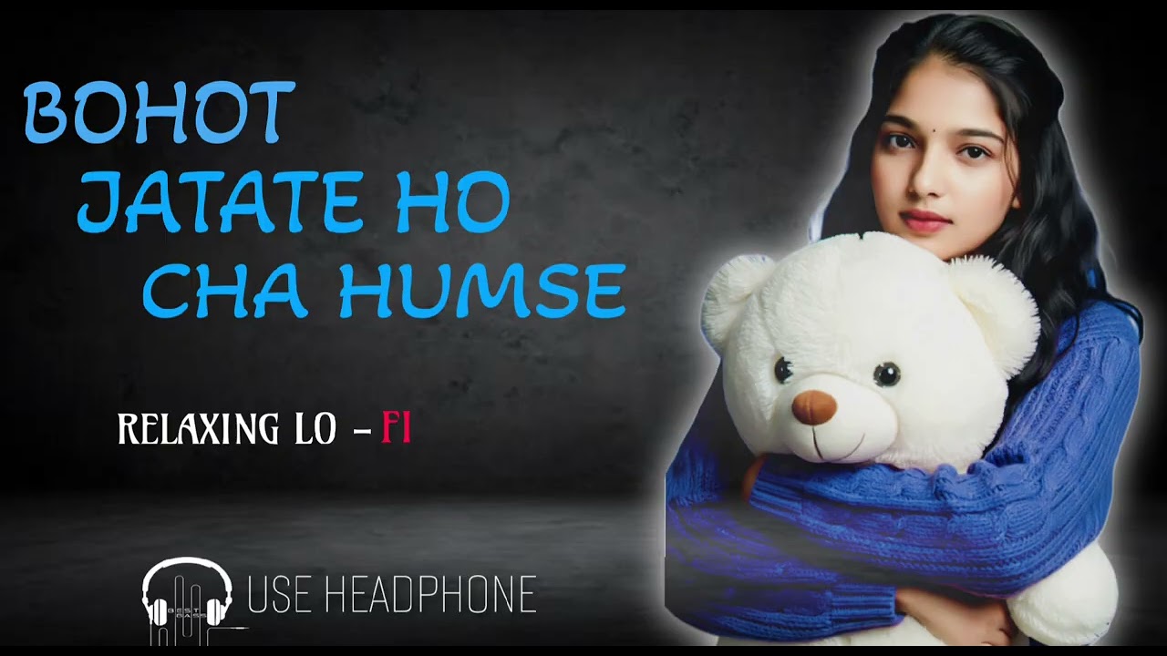 Mix- bohot jatate hi cha humse Il RelaxingLo- FI Version/90s Hindi Cover Song