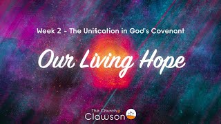 Unification in God's Covenant - 1 Peter 1:1-2  (week 2 of Our Living Hope Series)