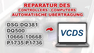 Reparatur vom Fehler 10666/8 P1735/6 P0805 Getriebesteuergerät DQ381 des DSG Automatikgetriebes