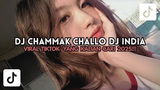 DJ CHAMMAK CHALLO | DJ INDIA VIRAL TIKTOK TERBARU DJ 2025 ❗❗❗