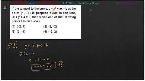 If the tangent to the curve, y = x3 + ax – b at thepoint (1, –5) is perpendicular to the line,–x + y