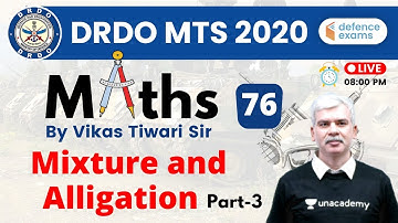 8:00 PM - DRDO MTS 2020 | Maths by Vikas Tiwari | Mixture and Alligation (Part-3)