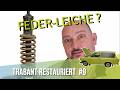 Mit Autofedern ist nicht zu spaßen! Trabant vom Rost zum Glanz | Oldtimer Restaurierung  - Teil 9