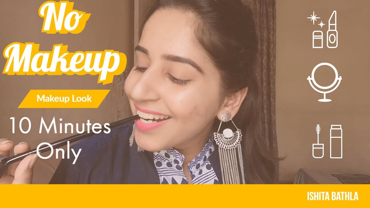 No Makeup Look in 10 Minutes | Ishita Bathla - YouTube