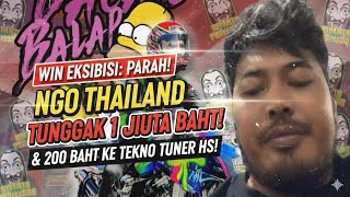 PARAH! WIN EKSIBISI: NGO THAILAND MASIH TUNGGAK 200 BAHT \u0026 1 JUTA BAHT KE PIHAK TEKNO TUNER HS!