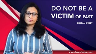 Do not be A Victim of Past I Astrologer Ms. Deepali Dubey