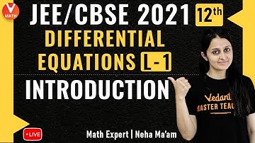 JEE: Differential Equations L-1 | Introduction | Class 12 | JEE Maths | JEE 2021 | Vedantu