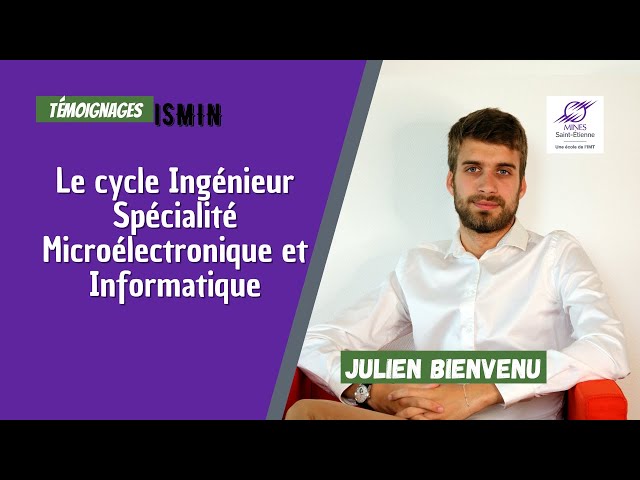 Le cursus Ingénieur Spécialité Microélectronique et Informatique vu par Julien en 2ᵉ année