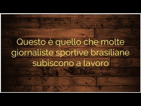 Questo è quello che molte giornaliste sportive brasiliane subiscono a lavoro