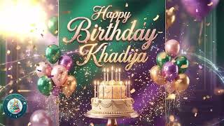 🎉 Happy Birthday Khadija | Birthday Song for Khadija Beautiful Celebration Video & Special Wishes ✨