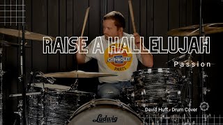 Raise A Hallelujah  Passion  David Huff  Drum Cover