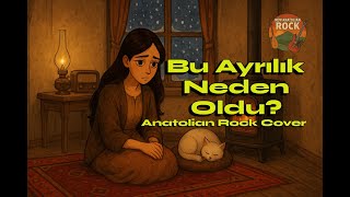 Bu Ayrılık Neden Oldu - New Anatolian Rock Cover (Azerbaycan Türküsü; Ellerini Çekip Benden)