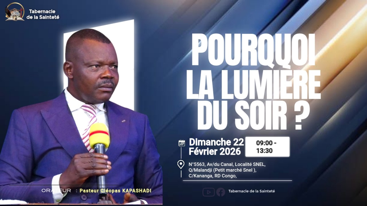 POURQUOI LA LUMIERE DU SOIR ? | Past. Cleopas KAPASHADI | Dimanche 22.02.2026 | TSK