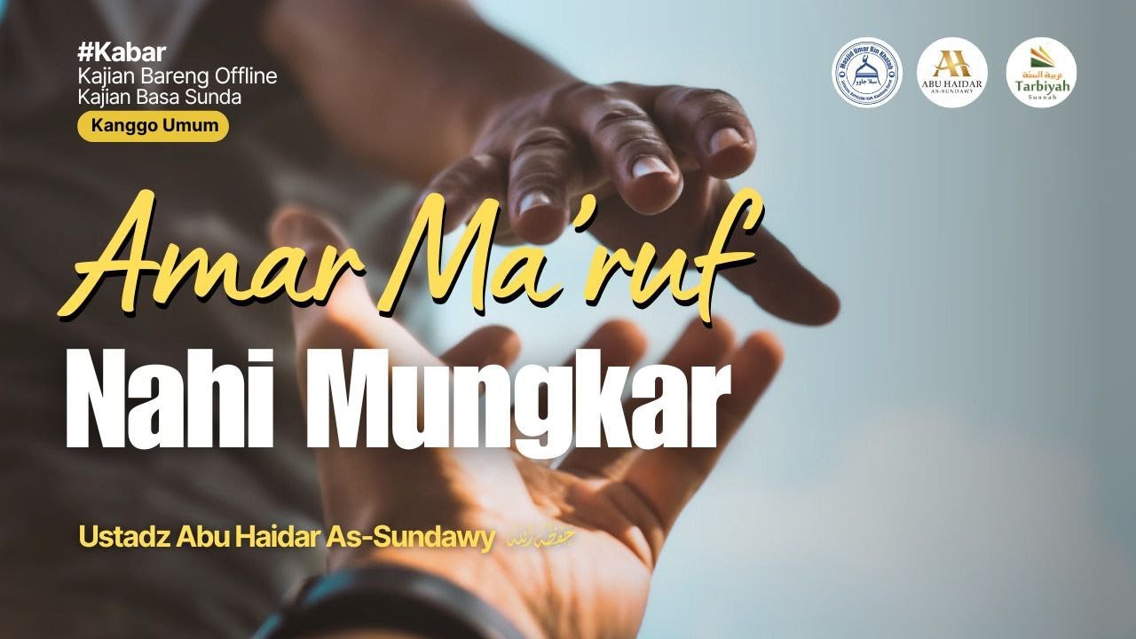 Amar Ma'ruf Nahi Mungkar - Ustadz Abu Haidar As-Sundawy حفظه الله