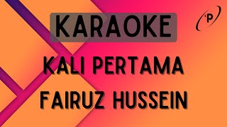 Fairuz Hussein - Kali Pertama [Karaoke]