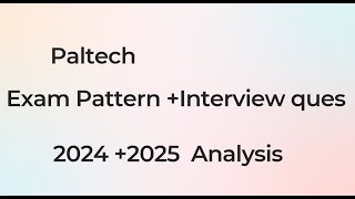 Paltech Placement Exam Pattern Interview Questions 2024 2025 Analysis Complete Guide