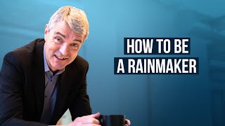How to be a Rainmaker