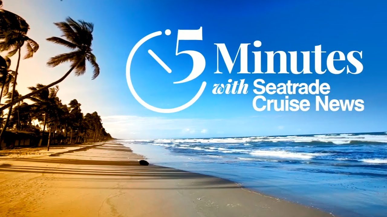 5 Minutes with Seatrade Cruise News - from January 18, 2021