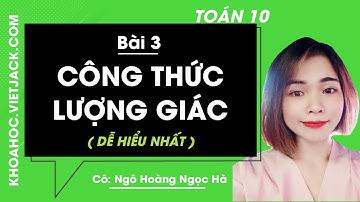 Toán học 10 - Bài 3 - Công thức lượng giác - Cô Ngô Hoàng Ngọc Hà (DỄ HIỂU NHẤT)