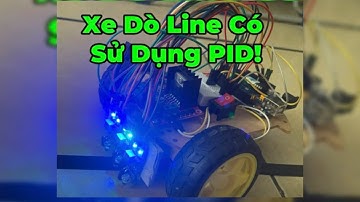 Hướng dẫn làm xe dò line có sử dụng PID #xedoline #xhuong  #pid #daihocktrb