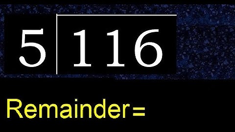 Divide 116 by 5 , remainder  . Division with 1 Digit Divisors . How to do