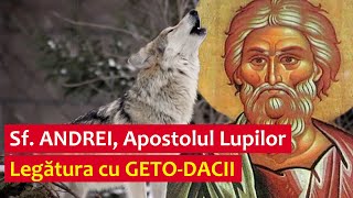 Sfântul ANDREI, Apostolul Lupilor. Legătura cu GETO-DACII...