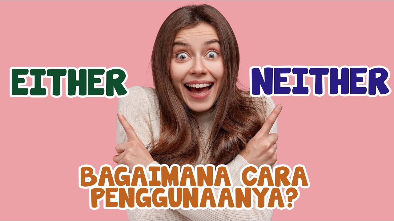 Either dan Neither: Apa saja perbedaan dan penggunaannya
